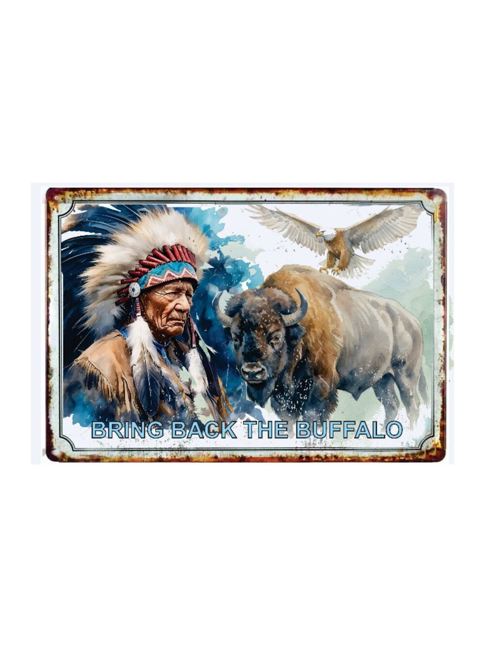 Native American Indians Bring Back The Buffalo MEtal Tin Sign  8 x 12 Inches